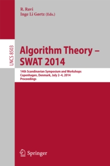 Algorithm Theory -- SWAT 2014 : 14th Scandinavian Symposium and Workshops, SWAT 2014, Copenhagen, Denmark, July 2-4, 2014. Proceedings