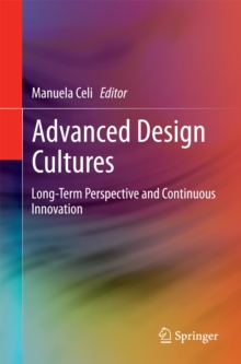 Advanced Design Cultures : Long-Term Perspective and Continuous Innovation