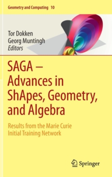 Saga - Advances in Shapes, Geometry, and Algebra : Results from the Marie Curie Initial Training Network, Hardback Book Saga - Advances in Shapes, Geometry, and Algebra : Results from the Marie Curie Initial Training Network, Hardback Book