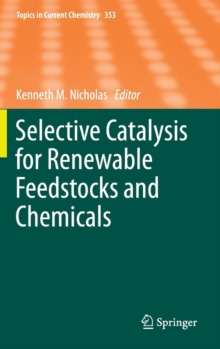 Selective Catalysis for Renewable Feedstocks and Chemicals, Hardback Book Selective Catalysis for Renewable Feedstocks and Chemicals, Hardback Book