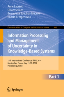 Information Processing and Management of Uncertainty : 15th International Conference on Information Processing and Management of Uncertainty in Knowledge-Based Systems, IPMU 2014, Montpellier, France,