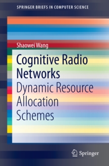 Cognitive Radio Networks : Dynamic Resource Allocation Schemes