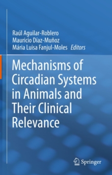 Mechanisms of Circadian Systems in Animals and Their Clinical Relevance