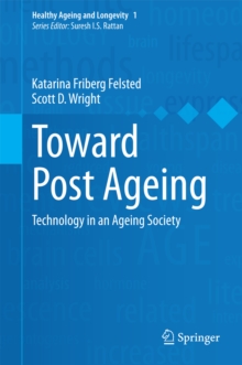 Toward Post Ageing : Technology in an Ageing Society