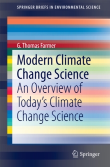 Modern Climate Change Science : An Overview of Today's Climate Change Science