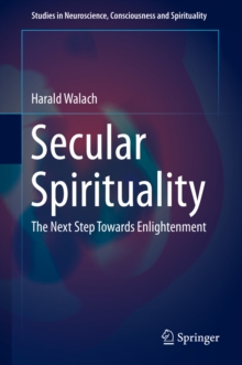 Secular Spirituality : The Next Step Towards Enlightenment