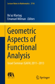 Geometric Aspects of Functional Analysis : Israel Seminar (GAFA) 2011-2013