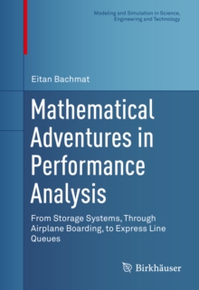 Mathematical Adventures in Performance Analysis : From Storage Systems, Through Airplane Boarding, to Express Line Queues