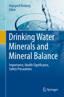 Drinking Water Minerals and Mineral Balance : Importance, Health Significance, Safety Precautions