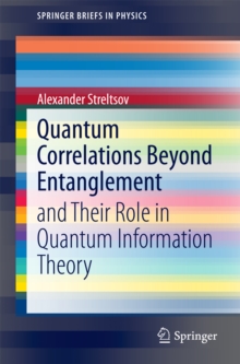 Quantum Correlations Beyond Entanglement : and Their Role in Quantum Information Theory