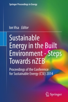 Sustainable Energy in the Built Environment - Steps Towards nZEB : Proceedings of the Conference for Sustainable Energy (CSE) 2014