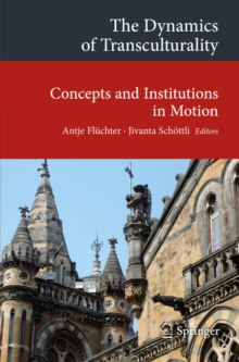 The Dynamics of Transculturality : Concepts and Institutions in Motion