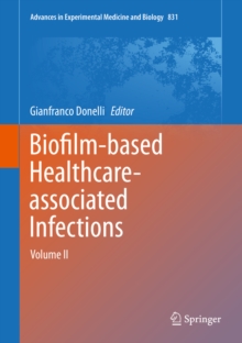 Biofilm-based Healthcare-associated Infections : Volume II