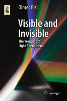 Visible and Invisible : The Wonders of Light Phenomena