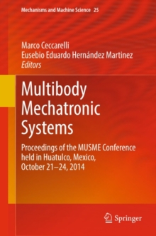 Multibody Mechatronic Systems : Proceedings of the MUSME Conference held in Huatulco, Mexico, October 21-24, 2014