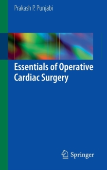 Essentials of Operative Cardiac Surgery, Paperback / softback Book Essentials of Operative Cardiac Surgery, Paperback / softback Book