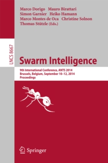 Swarm Intelligence : 9th International Conference, ANTS 2014, Brussels, Belgium, September 10-12, 2014. Proceedings