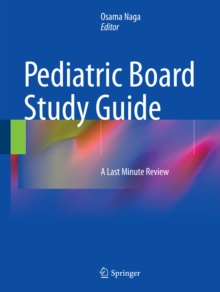 Pediatric Board Study Guide : A Last Minute Review