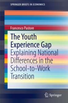 The Youth Experience Gap : Explaining National Differences in the School-to-Work Transition