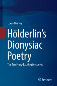 Holderlin's Dionysiac Poetry : The Terrifying-Exciting Mysteries