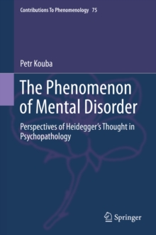 The Phenomenon of Mental Disorder : Perspectives of Heidegger's Thought in Psychopathology