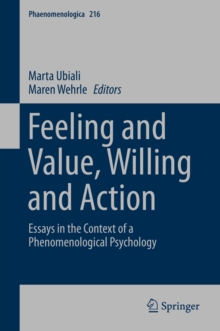 Feeling and Value, Willing and Action : Essays in the Context of a Phenomenological Psychology