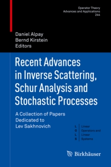 Recent Advances in Inverse Scattering, Schur Analysis and Stochastic Processes : A Collection of Papers Dedicated to Lev Sakhnovich