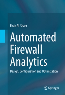 Automated Firewall Analytics : Design, Configuration and Optimization