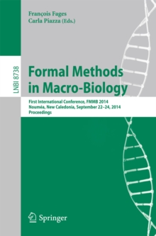 Formal Methods in Macro-Biology : First International Conference, FMMB 2014, Noumea, New Caledonia, September 22-14, 2014, Proceedings