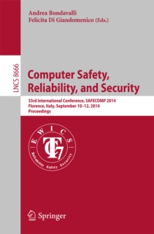 Computer Safety, Reliability, and Security : 33rd International Conference, SAFECOM 2014, Florence, Italy, September 10-12, 2014. Proceedings