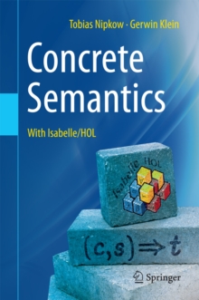 Concrete Semantics : With Isabelle/HOL