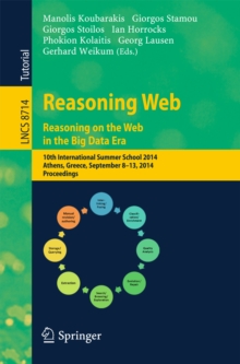 Reasoning Web. Reasoning and the Web in the Big Data Era : 10th International Summer School 2014, Athens, Greece, September 8-13, 2014. Proceedings