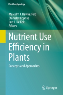 Nutrient Use Efficiency in Plants : Concepts and Approaches