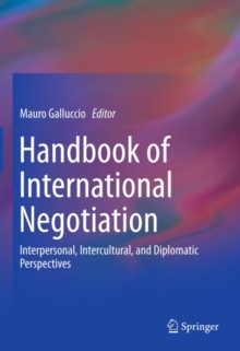 Handbook of International Negotiation : Interpersonal, Intercultural, and Diplomatic Perspectives