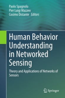 Human Behavior Understanding in Networked Sensing : Theory and Applications of Networks of Sensors