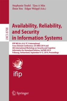 Availability, Reliability, and Security in Information Systems : IFIP WG 8.4, 8.9, TC 5 International Cross-Domain Conference, CD-ARES 2014 and 4th InternationalWorkshop on Security and Cognitive Info