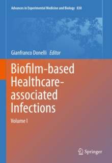 Biofilm-based Healthcare-associated Infections : Volume I