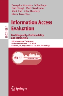 Information Access Evaluation -- Multilinguality, Multimodality, and Interaction : 5th International Conference of the CLEF Initiative, CLEF 2014, Sheffield, UK, September 15-18, 2014, Proceedings