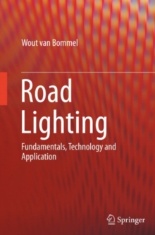 Road Lighting : Fundamentals, Technology and Application