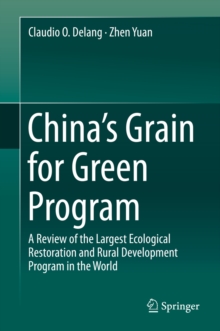 China's Grain for Green Program : A Review of the Largest Ecological Restoration and Rural Development Program in the World