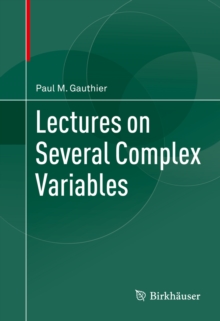 Lectures on Several Complex Variables