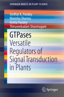 GTPases : Versatile Regulators of Signal Transduction in Plants