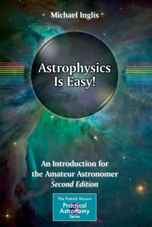 Astrophysics is Easy! : An Introduction for the Amateur Astronomer, Paperback Book Astrophysics is Easy! : An Introduction for the Amateur Astronomer, Paperback Book