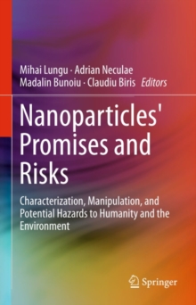 Nanoparticles' Promises and Risks : Characterization, Manipulation, and Potential Hazards to Humanity and the Environment