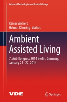 Ambient Assisted Living : 7. AAL-Kongress 2014 Berlin, Germany, January 21-22, 2014