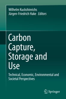 Carbon Capture, Storage and Use : Technical, Economic, Environmental and Societal Perspectives