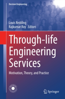 Through-life Engineering Services : Motivation, Theory, and Practice