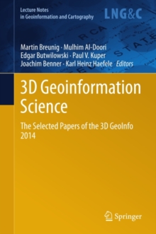 3D Geoinformation Science : The Selected Papers of the 3D GeoInfo 2014