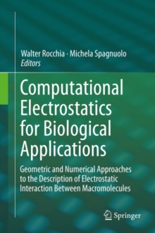 Computational Electrostatics for Biological Applications : Geometric and Numerical Approaches to the Description of Electrostatic Interaction Between Macromolecules