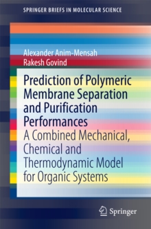 Prediction of Polymeric Membrane Separation and Purification Performances : A Combined Mechanical, Chemical and Thermodynamic Model for Organic Systems